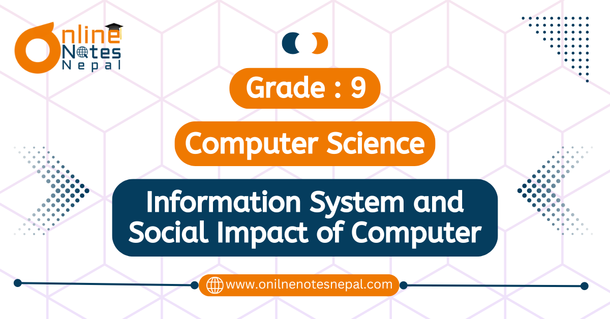 Unit 8: Information System and Social Impact of Computer